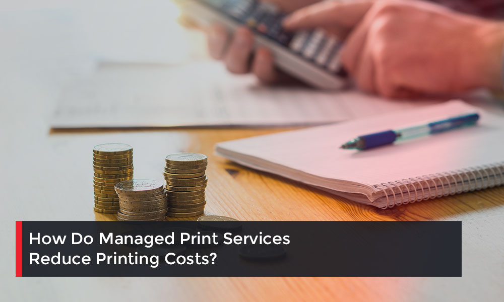 How Do Managed Print Services Reduce Printing Costs?